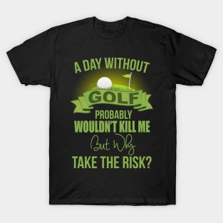 A Day Without Golf T-Shirt